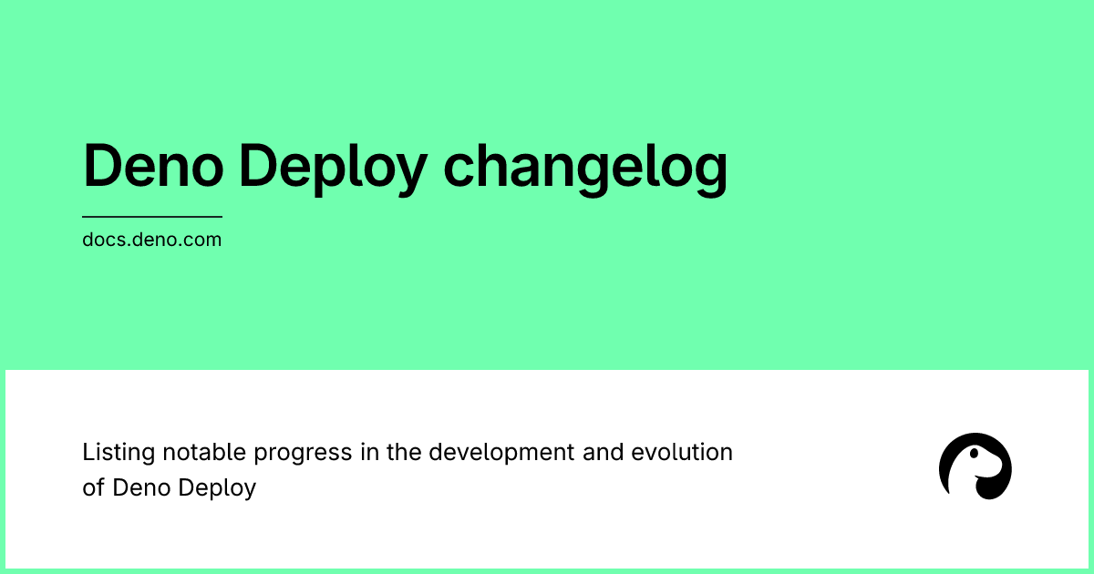 Deno Deploy changelog | Deno Docs