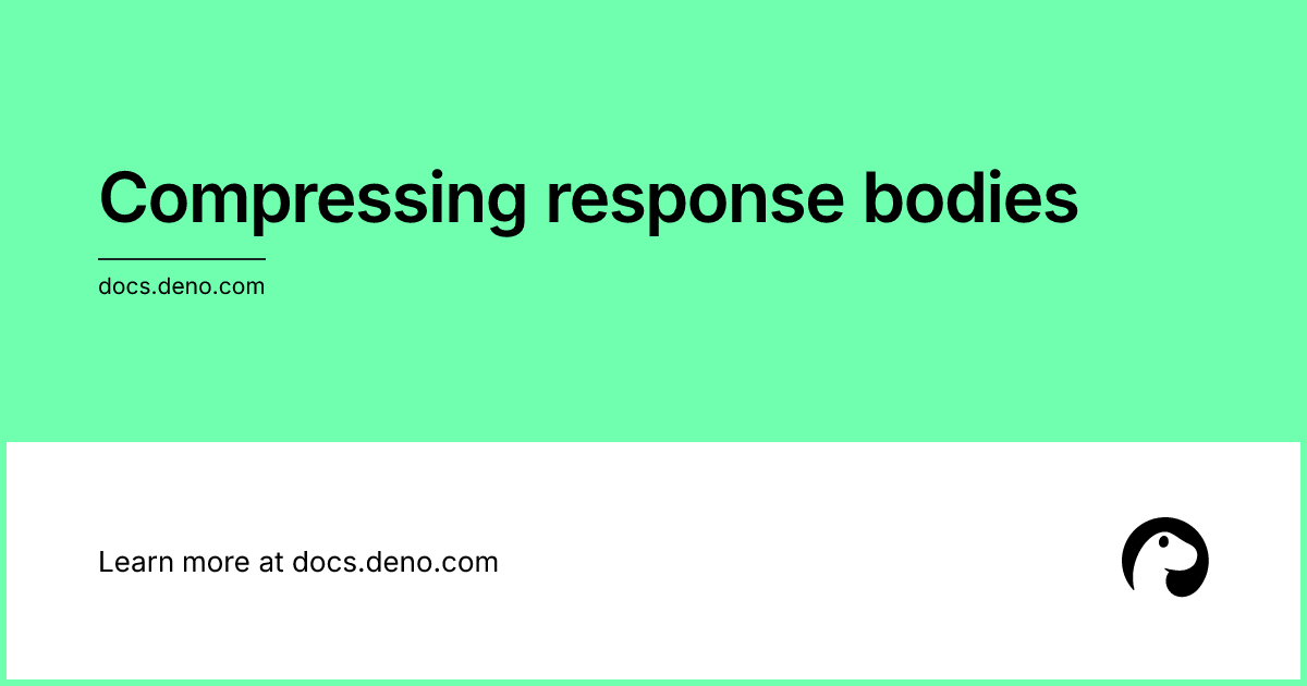 Compressing response bodies | Deno Docs