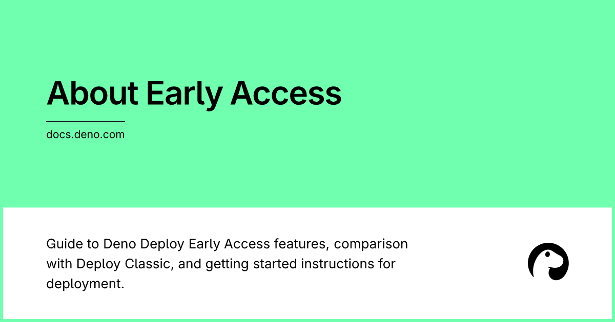 Guide to Deno Deploy Early Access features, comparison with Deploy Classic, and getting started instructions for deployment.