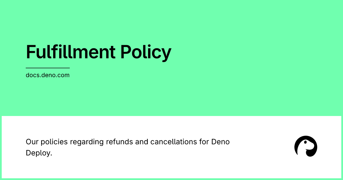 Fulfillment Policy | Deno Docs