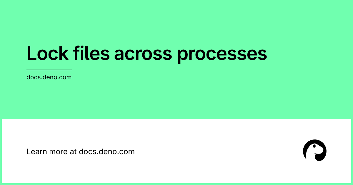 Lock files across processes | Deno Docs