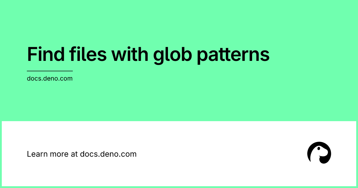 Find files with glob patterns | Deno Docs