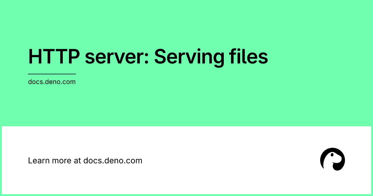 HTTP server: Serving files | Deno Docs