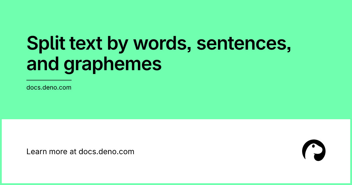 Split text by words, sentences, and graphemes | Deno Docs