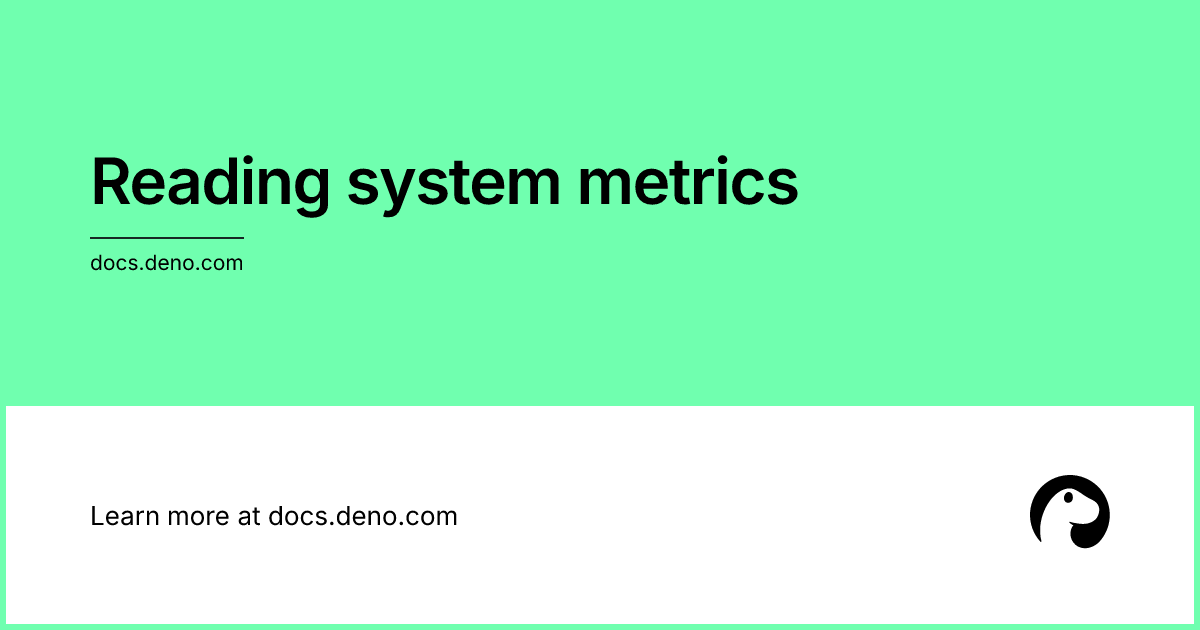 Reading system metrics | Deno Docs