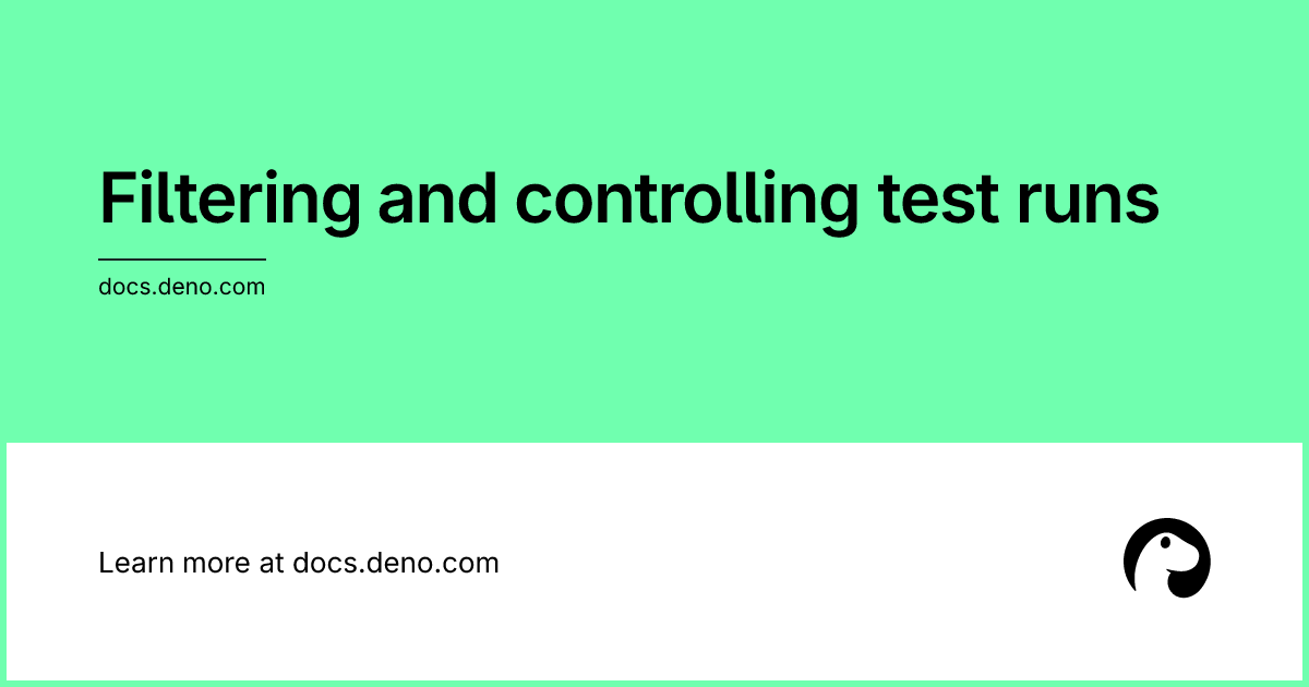 Filtering and controlling test runs | Deno Docs