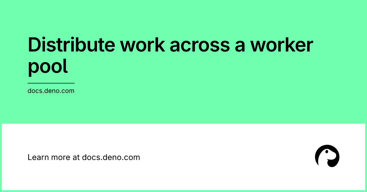 Distribute work across a worker pool | Deno Docs