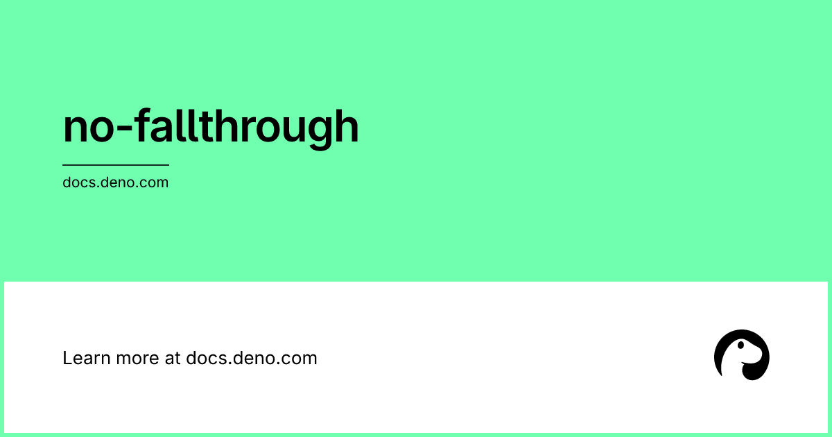 no-fallthrough | Deno Docs