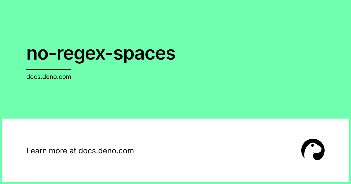 no-regex-spaces | Deno Docs