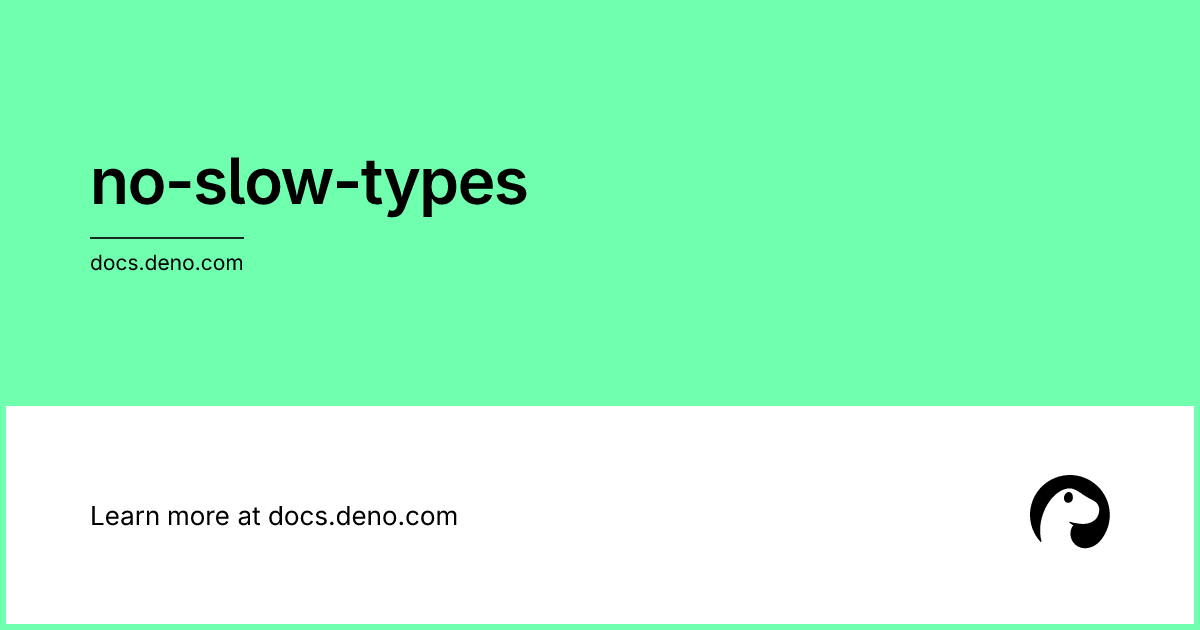 no-slow-types | Deno Docs